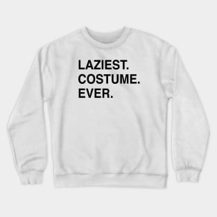 LAZIEST COSTUME EVER Crewneck Sweatshirt